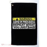 Adhd Funny Adhd In Progress Repeat What You Just Said Golf Towel thumb 0