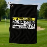 Adhd Funny Adhd In Progress Repeat What You Just Said Golf Towel thumb 1