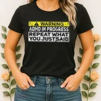 Adhd Funny Adhd In Progress Repeat What You Just Said Women's T-Shirt thumb 2