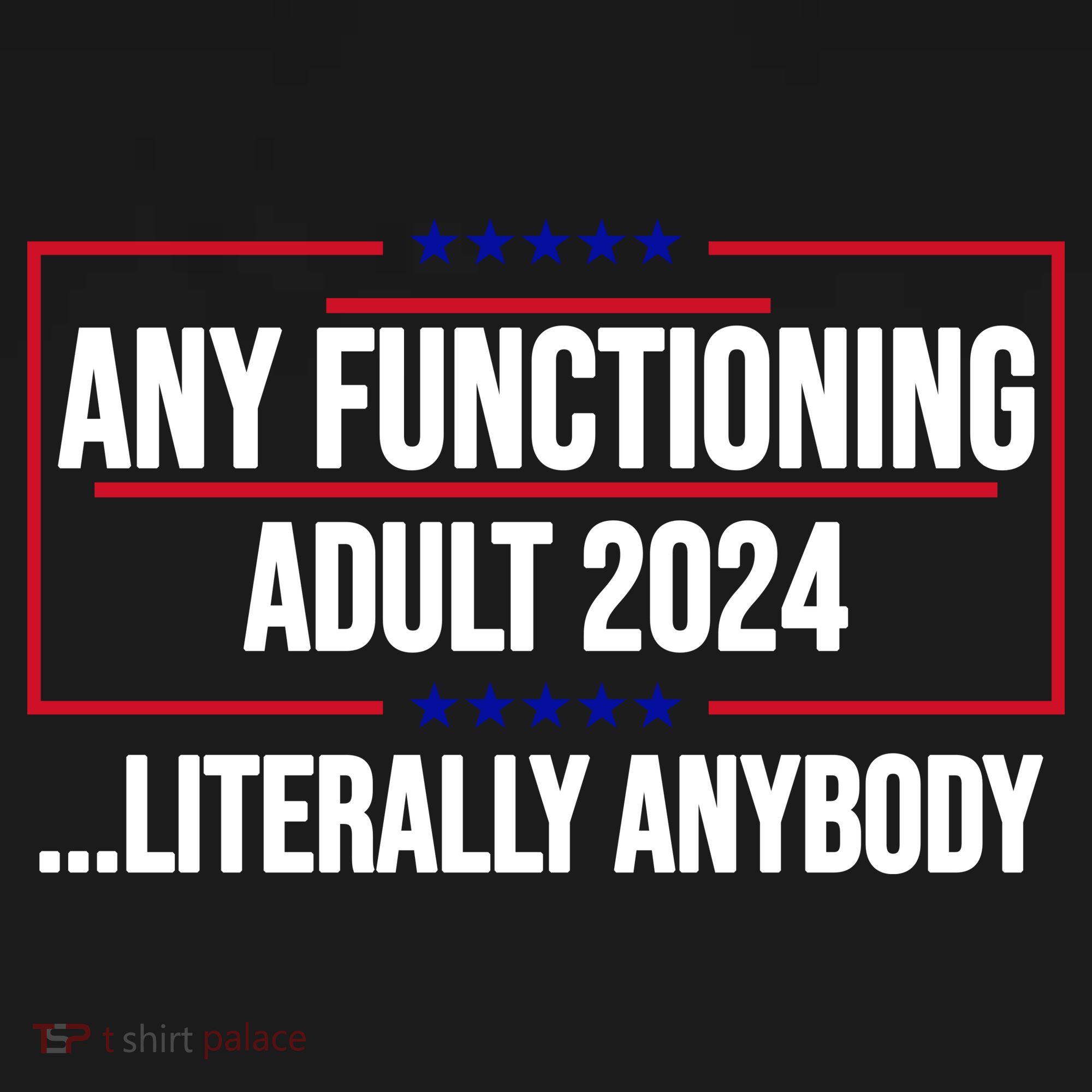 Any Functioning Adult 2024 Literally Anybody Funny Election Backpack