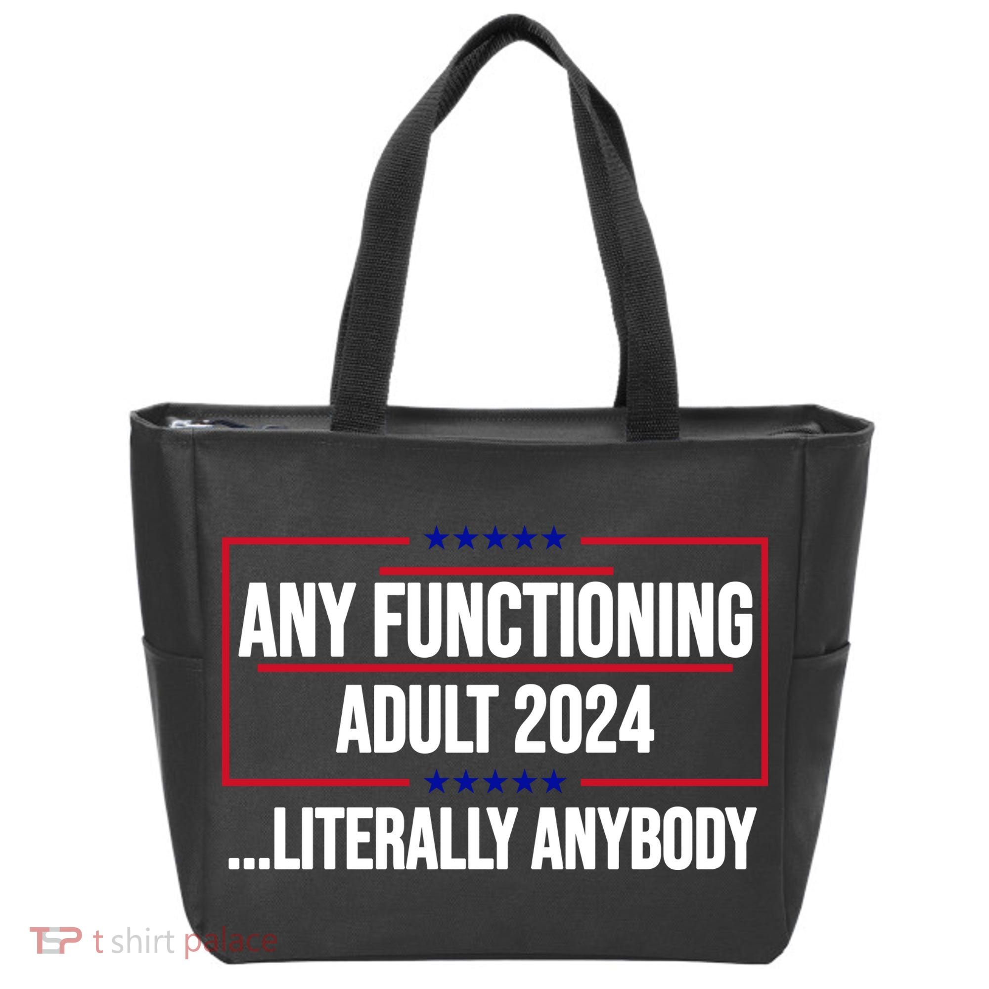 Any Functioning Adult 2024 Literally Anybody Funny Election Tote Bag