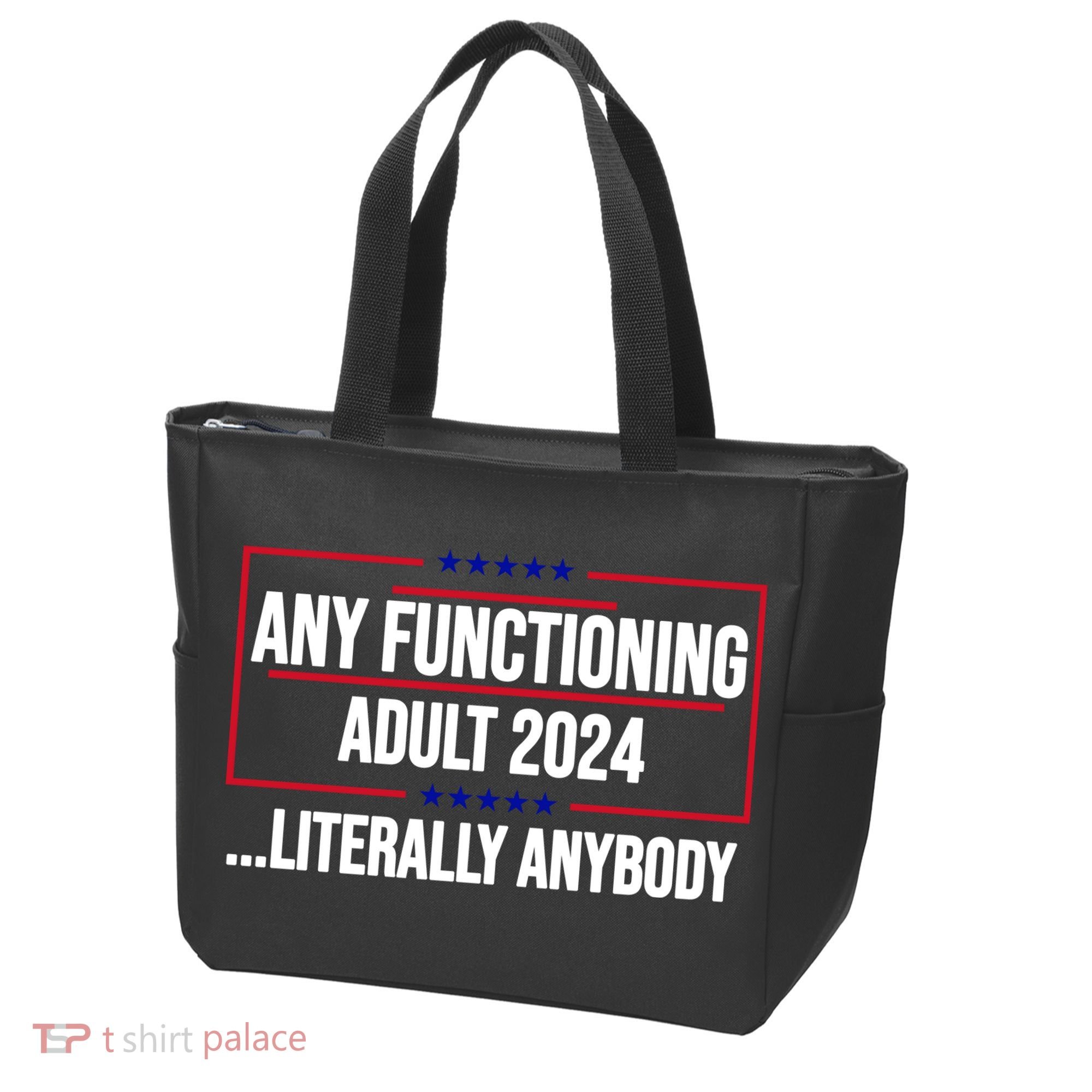 Any Functioning Adult 2024 Literally Anybody Funny Election Tote Bag