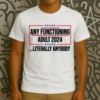 Any Functioning Adult 2024 Literally Anybody Funny Election T-Shirt thumb 3