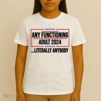 Any Functioning Adult 2024 Literally Anybody Funny Election T-Shirt thumb 4