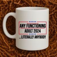 Any Functioning Adult 2024 Literally Anybody Funny Election Coffee Mug thumb 2