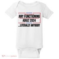 Any Functioning Adult 2024 Literally Anybody Funny Election Baby Bodysuit thumb 0