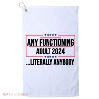 Any Functioning Adult 2024 Literally Anybody Funny Election Golf Towel thumb 0