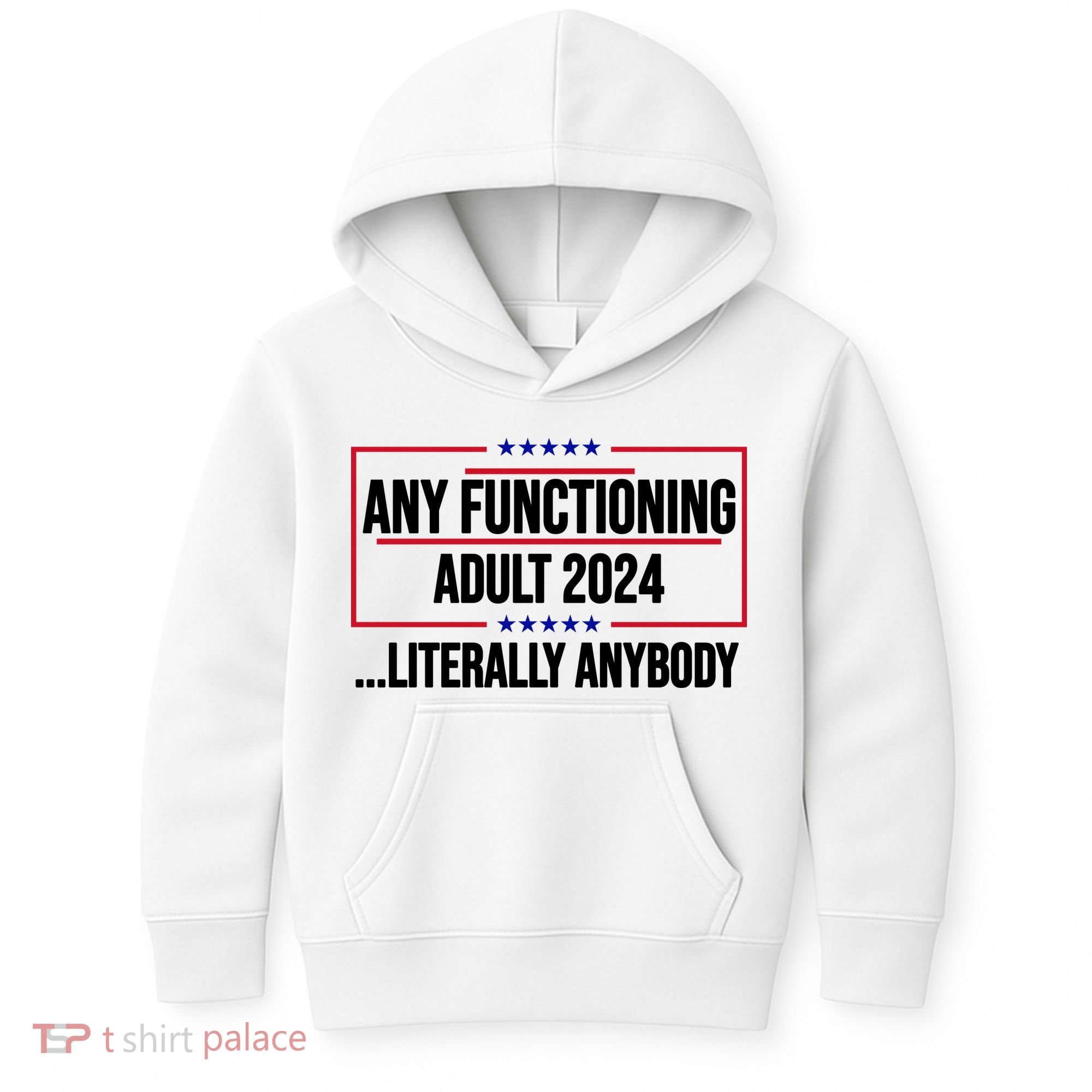 Any Functioning Adult 2024 Literally Anybody Funny Election Kids Hoodie