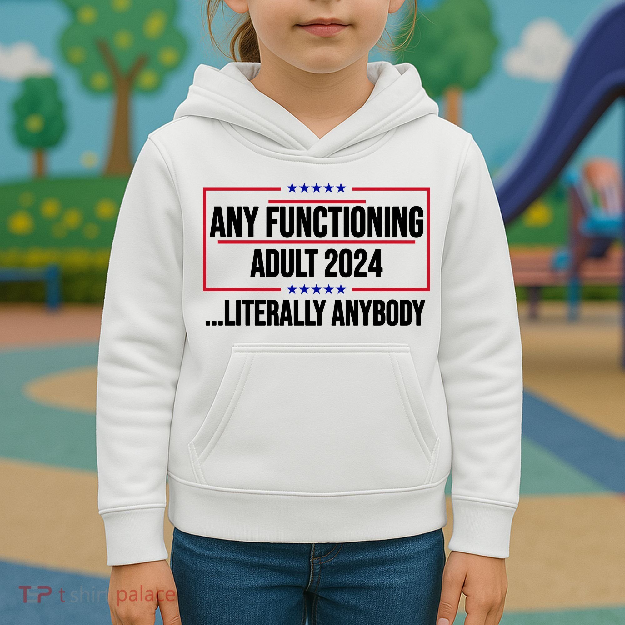 Any Functioning Adult 2024 Literally Anybody Funny Election Kids Hoodie