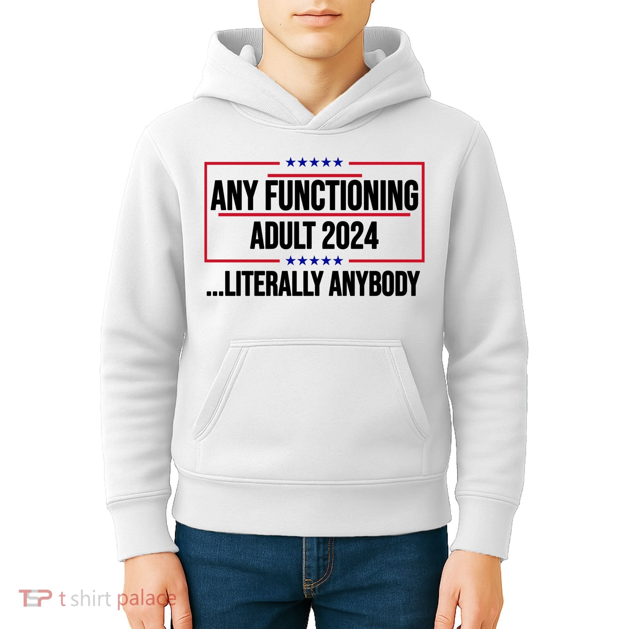 Any Functioning Adult 2024 Literally Anybody Funny Election Kids Hoodie