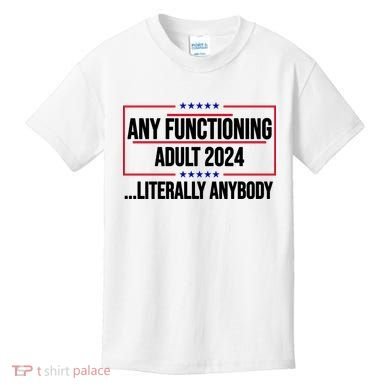 Any Functioning Adult 2024 Literally Anybody Funny Election Kids T-Shirt