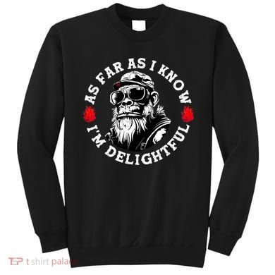 As Far As I Know I'M Delightful Monkey Saying Quote Sweatshirt
