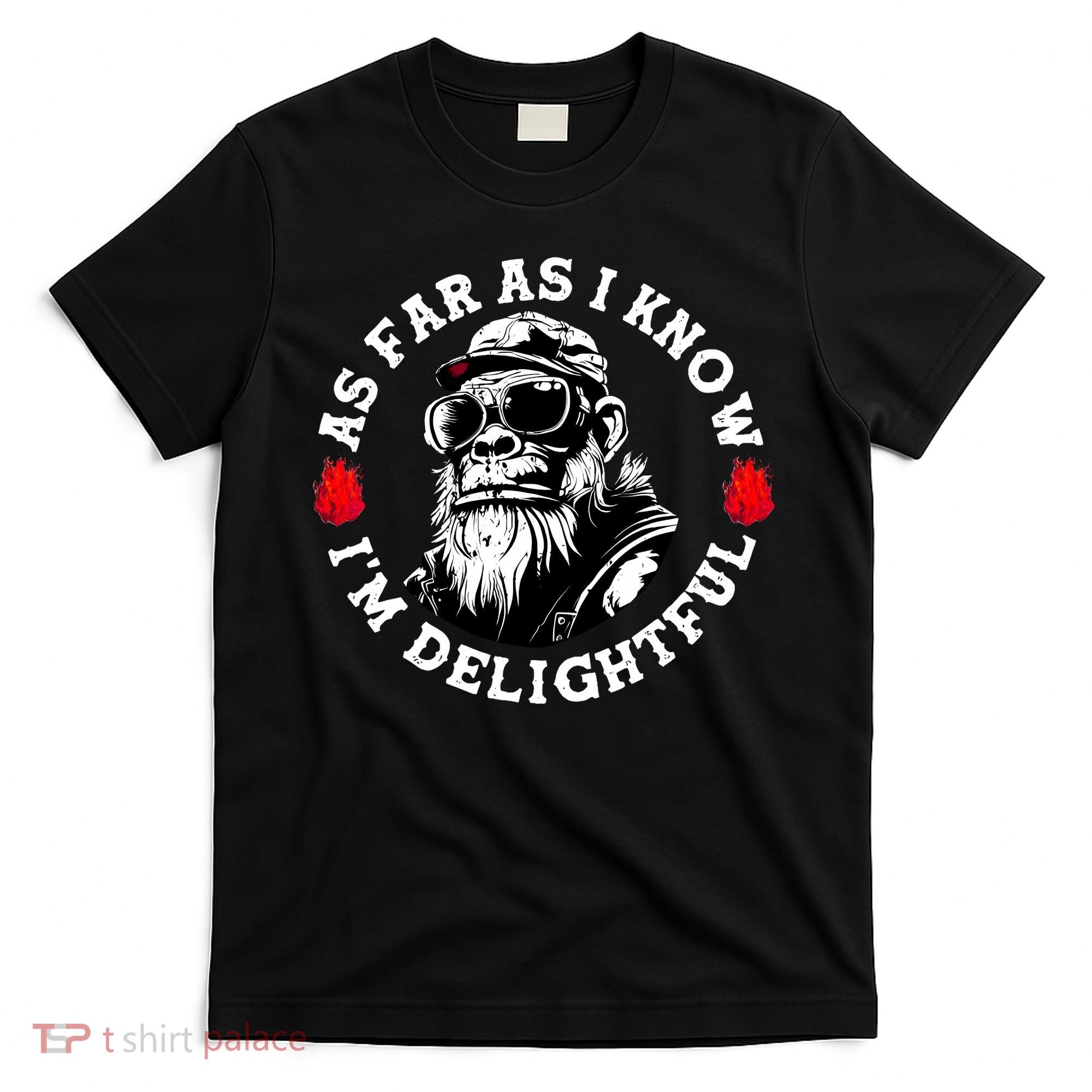 As Far As I Know I'M Delightful Monkey Saying Quote T-Shirt