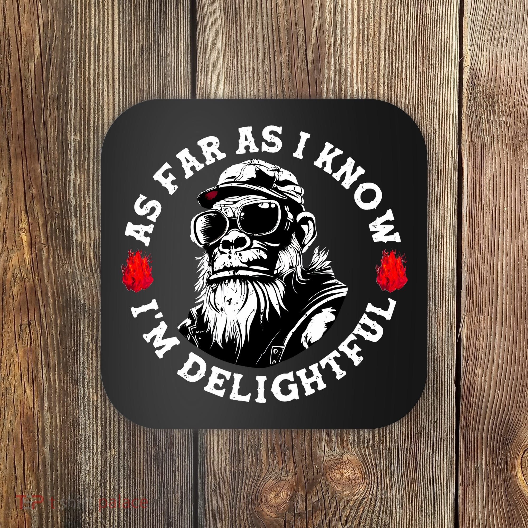 As Far As I Know I'M Delightful Monkey Saying Quote Coaster