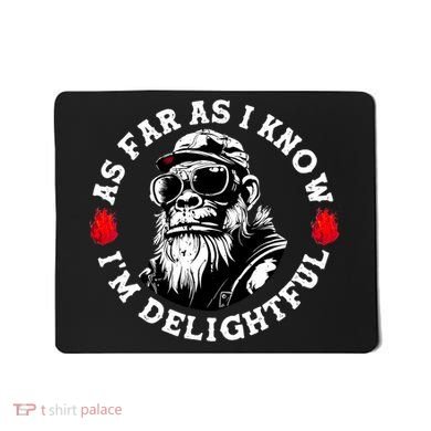 As Far As I Know I'M Delightful Monkey Saying Quote Mousepad