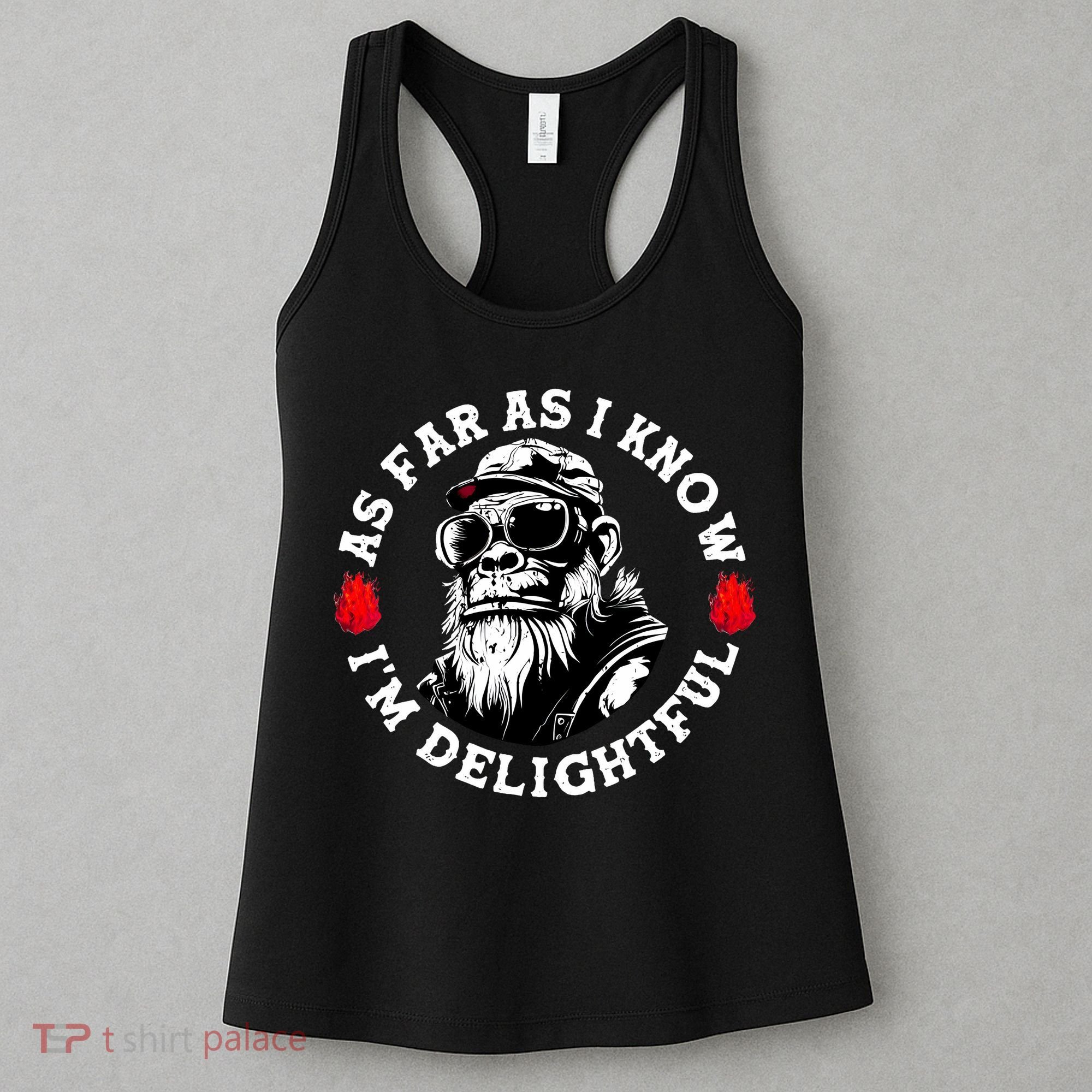 As Far As I Know I'M Delightful Monkey Saying Quote Women's Tank Top