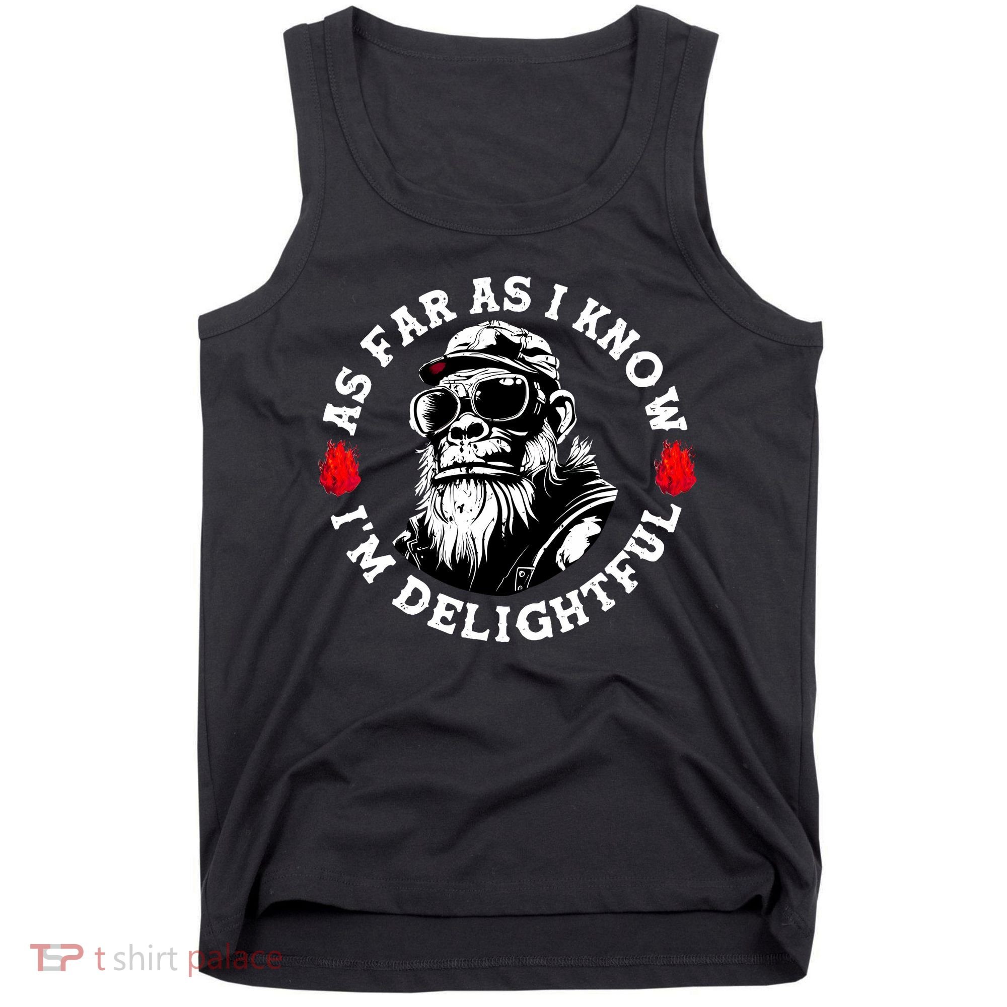 As Far As I Know I'M Delightful Monkey Saying Quote Tank Top