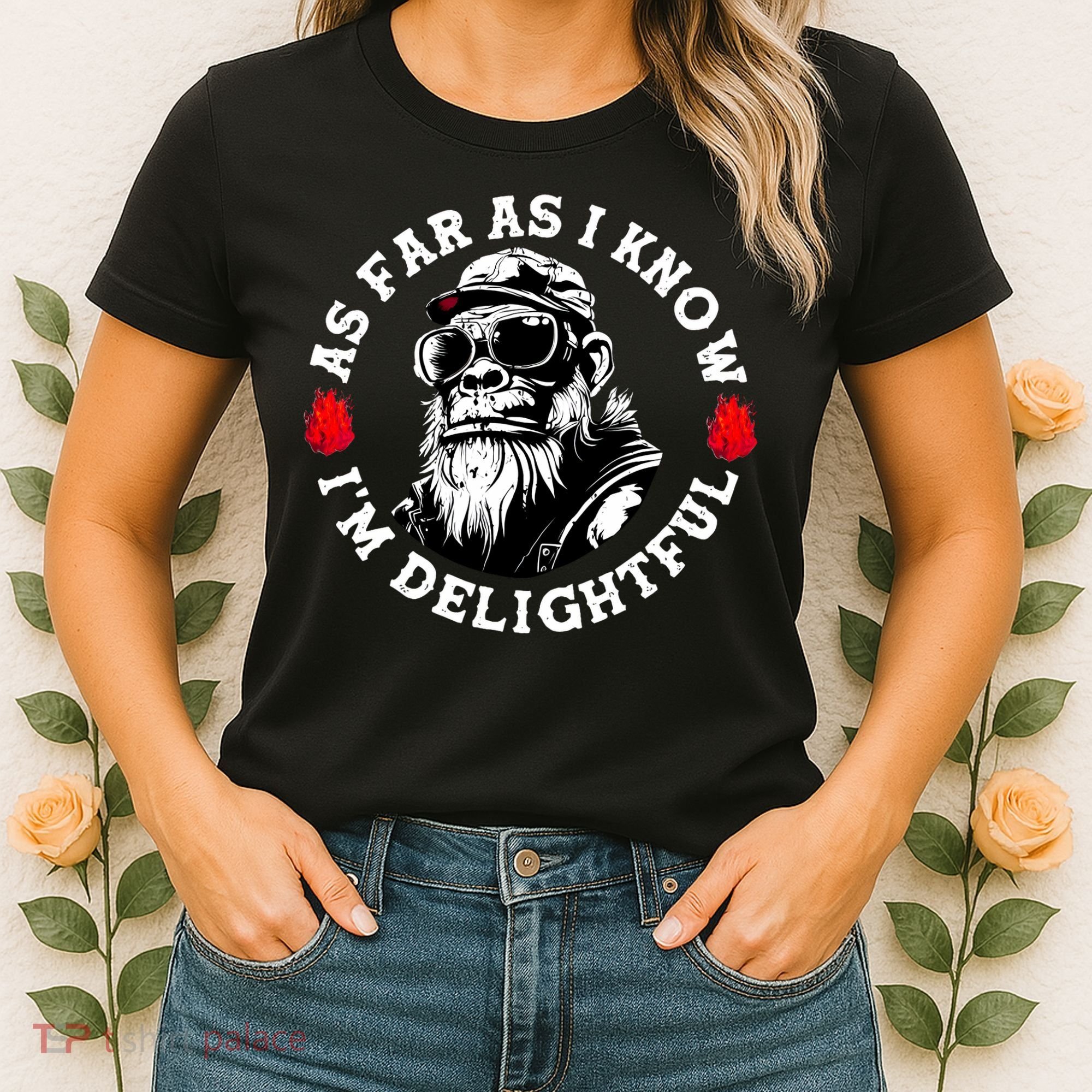 As Far As I Know I'M Delightful Monkey Saying Quote Women's T-Shirt