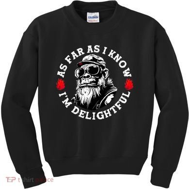 As Far As I Know I'M Delightful Monkey Saying Quote Kids Sweatshirt