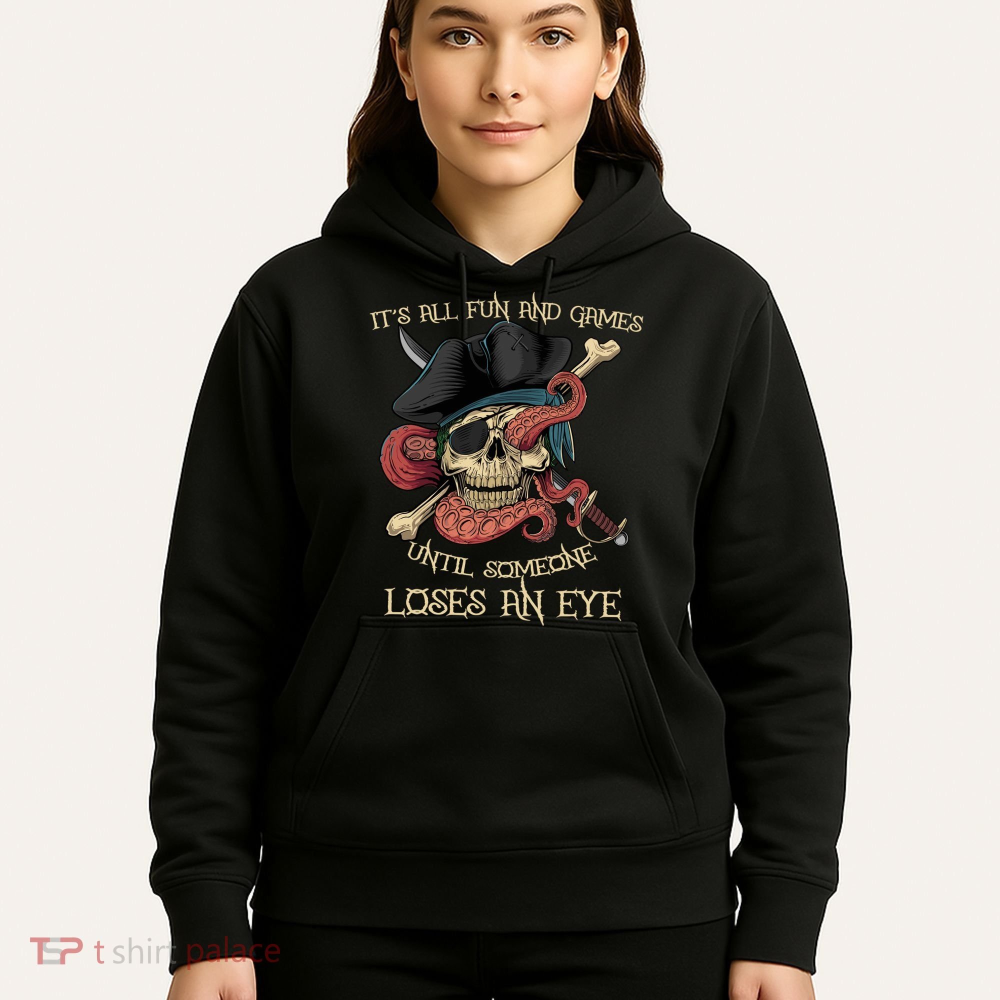All Fun And Games Until Someone Loses An Eye Funny Pirate Hoodie