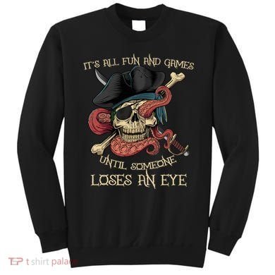 All Fun And Games Until Someone Loses An Eye Funny Pirate Sweatshirt