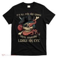 All Fun And Games Until Someone Loses An Eye Funny Pirate T-Shirt thumb 0