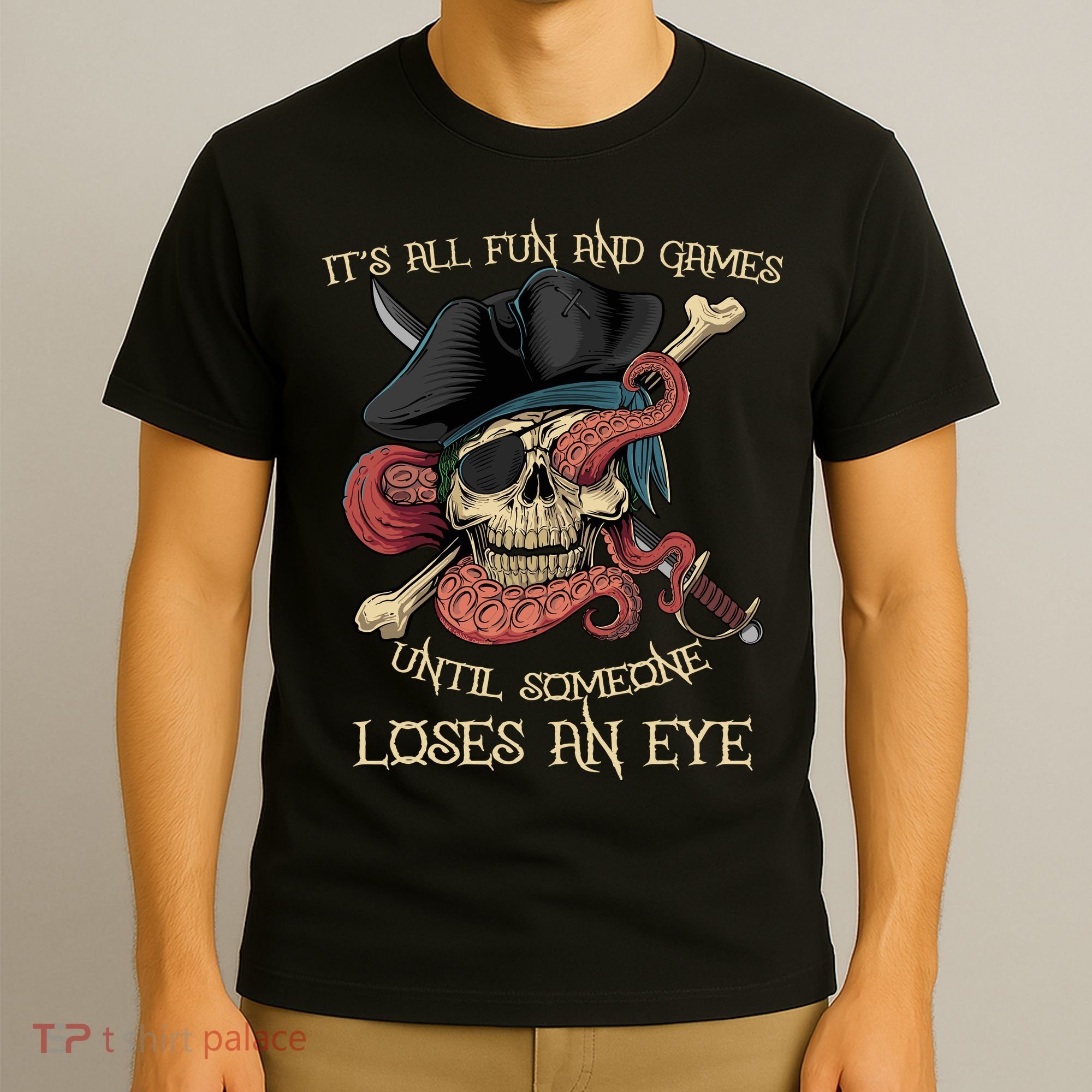 All Fun And Games Until Someone Loses An Eye Funny Pirate T-Shirt