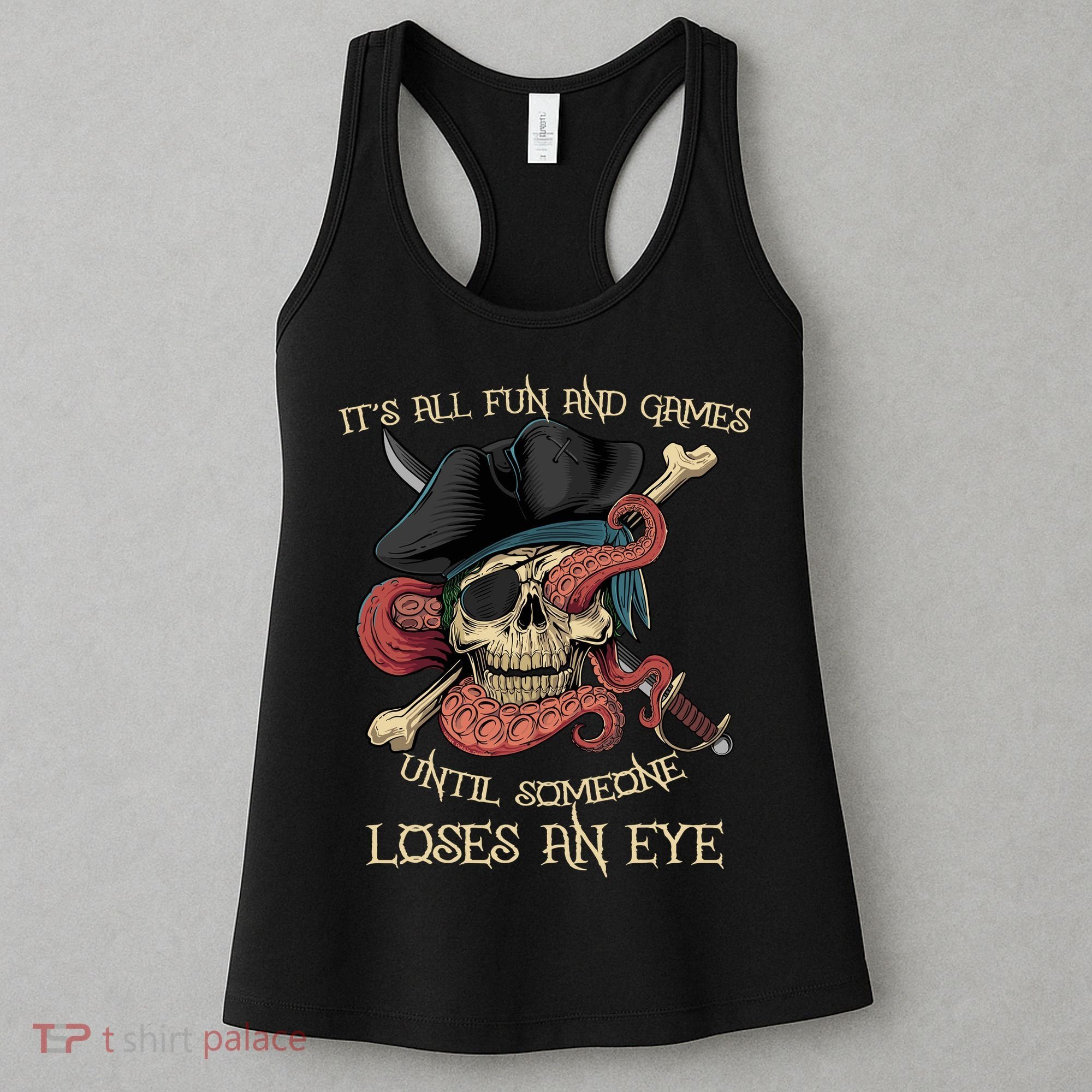 All Fun And Games Until Someone Loses An Eye Funny Pirate Women's Tank Top