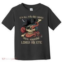 All Fun And Games Until Someone Loses An Eye Funny Pirate Toddler T-Shirt thumb 0