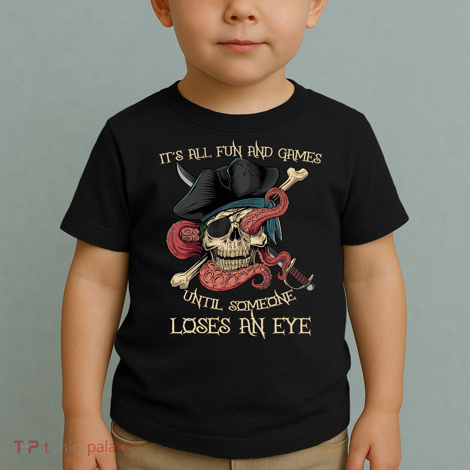 All Fun And Games Until Someone Loses An Eye Funny Pirate Toddler T-Shirt