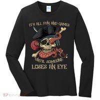 All Fun And Games Until Someone Loses An Eye Funny Pirate Women's Long Sleeve Shirt thumb 0