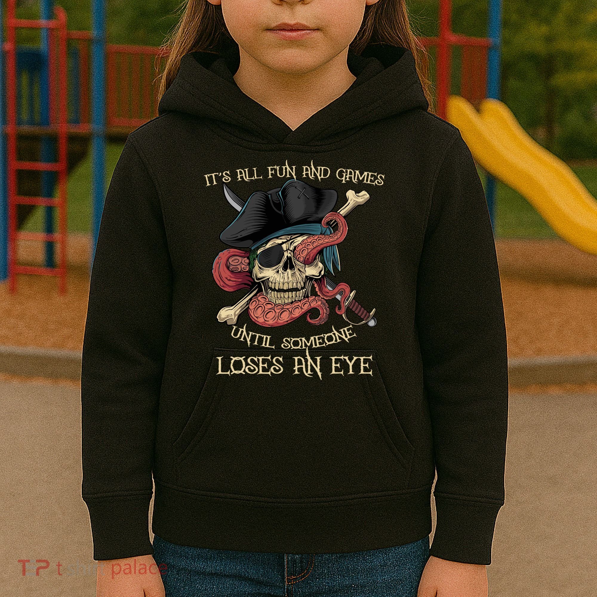 All Fun And Games Until Someone Loses An Eye Funny Pirate Kids Hoodie