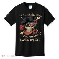 All Fun And Games Until Someone Loses An Eye Funny Pirate Kids T-Shirt thumb 0