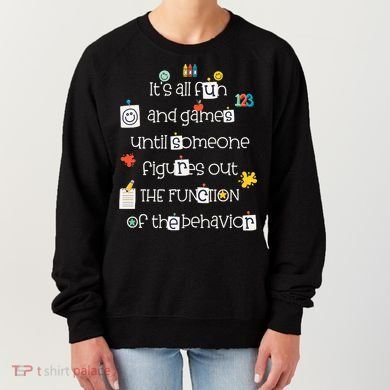 All Fun And Games Function Of Behavior Analyst ABA BCBA Women's Sweatshirt