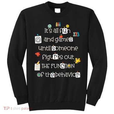 All Fun And Games Function Of Behavior Analyst ABA BCBA Sweatshirt