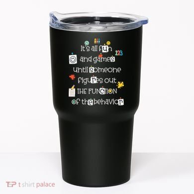 All Fun And Games Function Of Behavior Analyst ABA BCBA Tumbler