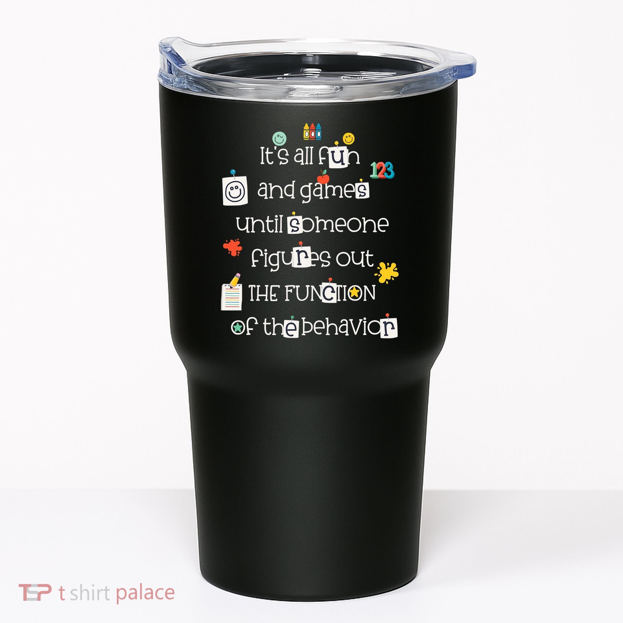 All Fun And Games Function Of Behavior Analyst ABA BCBA Tumbler