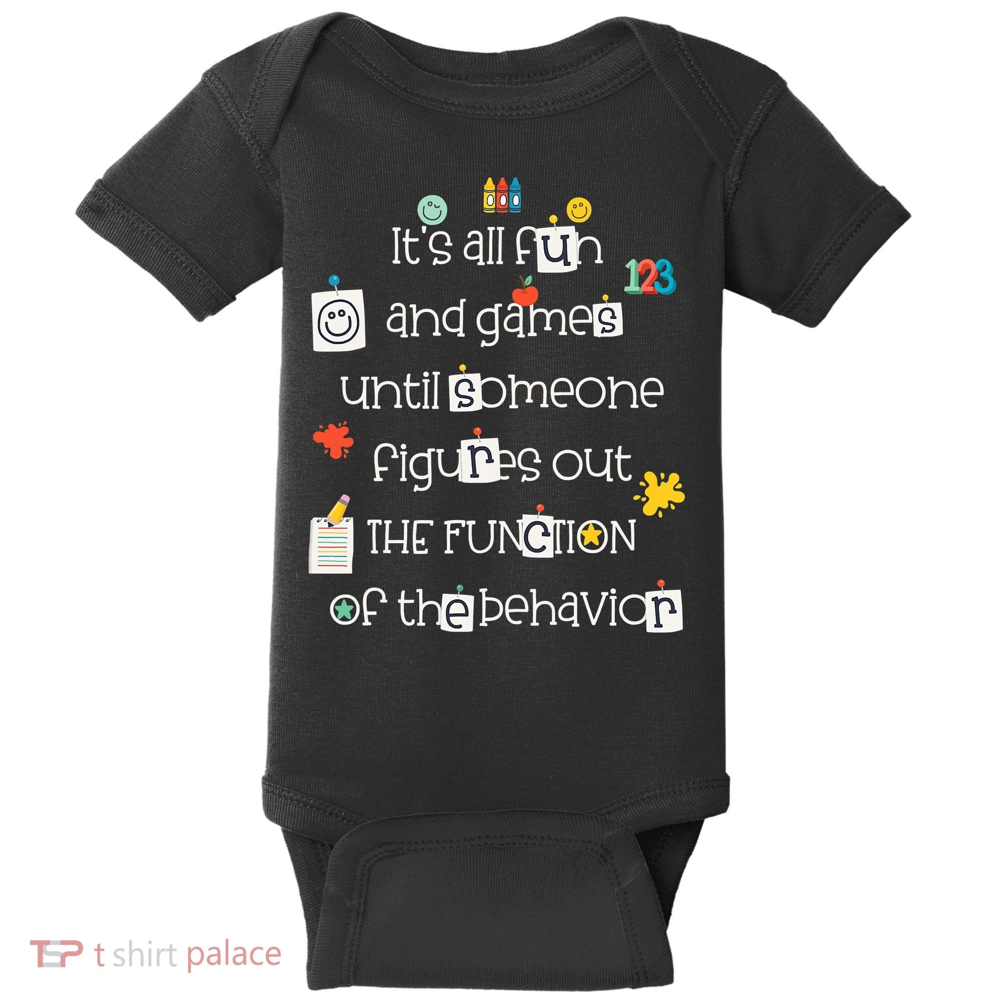 All Fun And Games Function Of Behavior Analyst ABA BCBA Baby Bodysuit