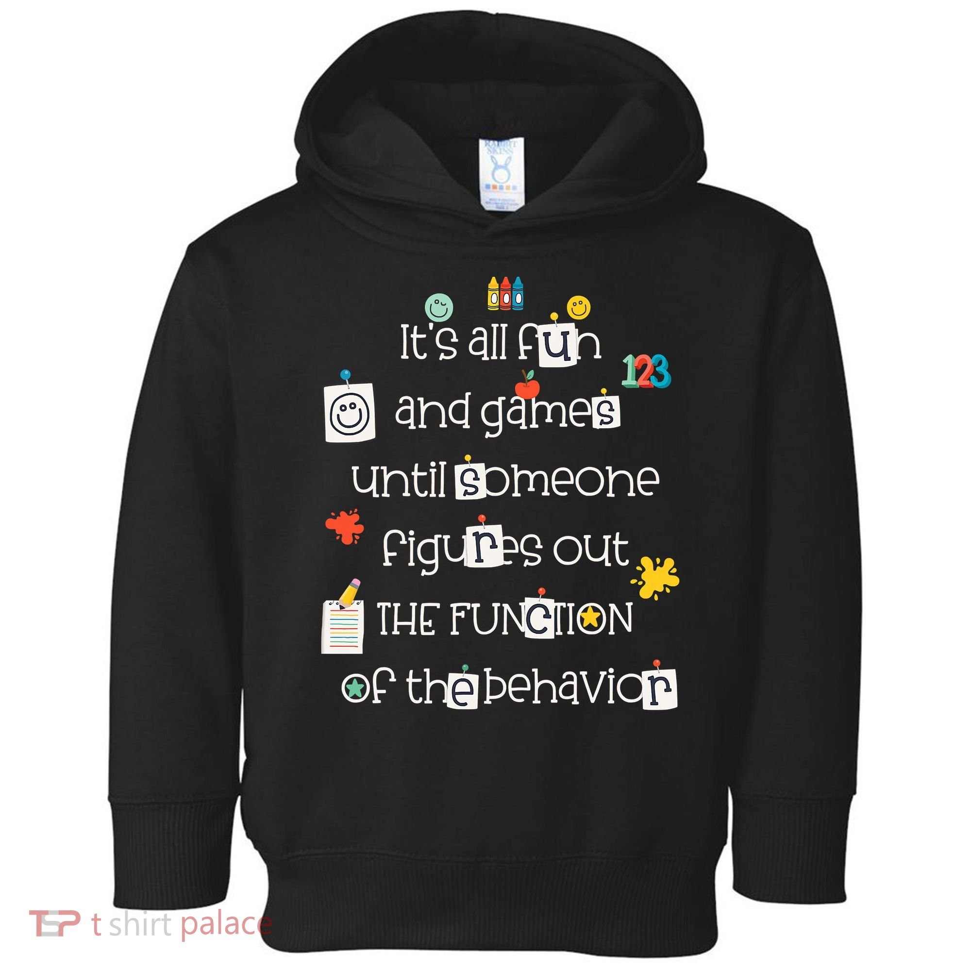All Fun And Games Function Of Behavior Analyst ABA BCBA Toddler Hoodie