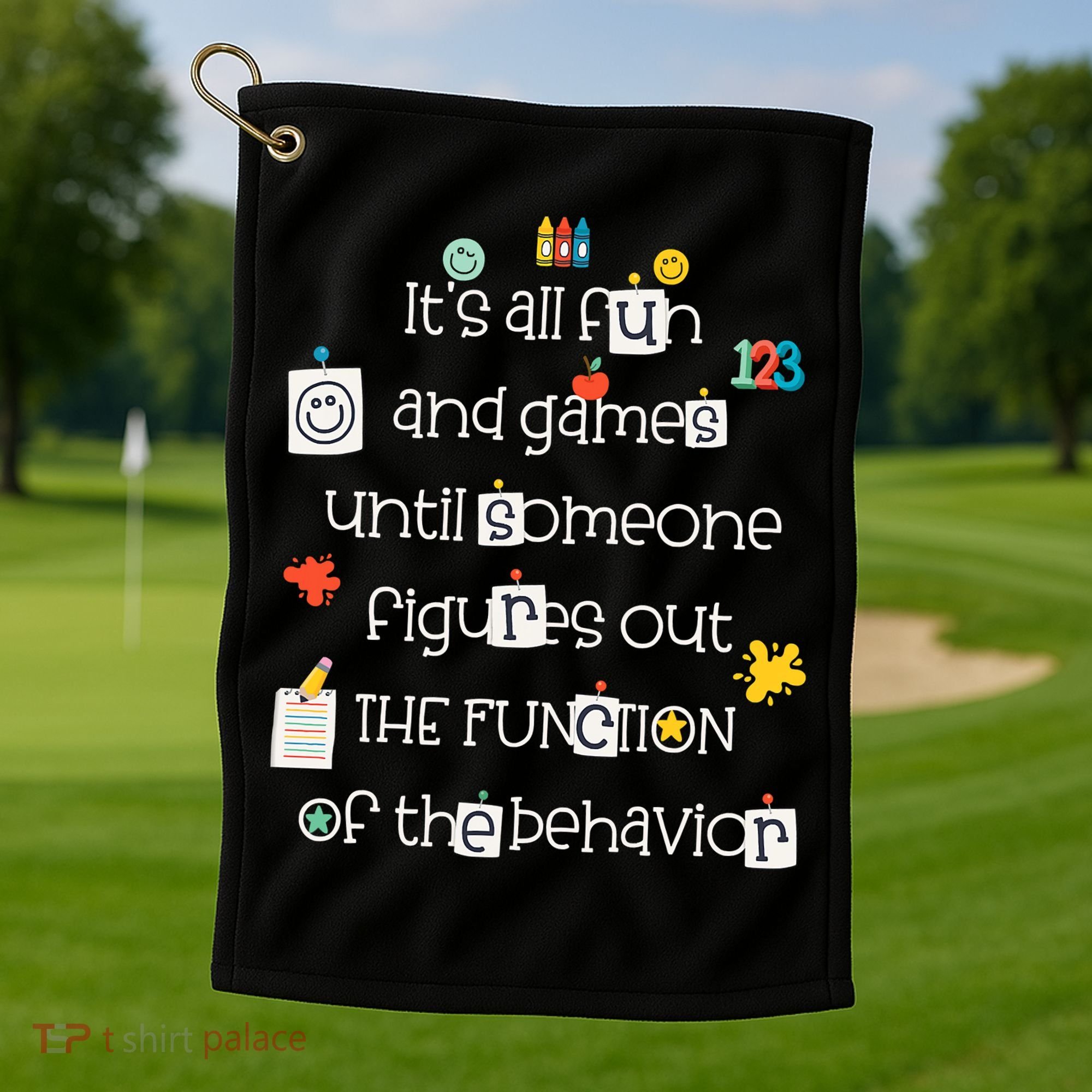 All Fun And Games Function Of Behavior Analyst ABA BCBA Golf Towel