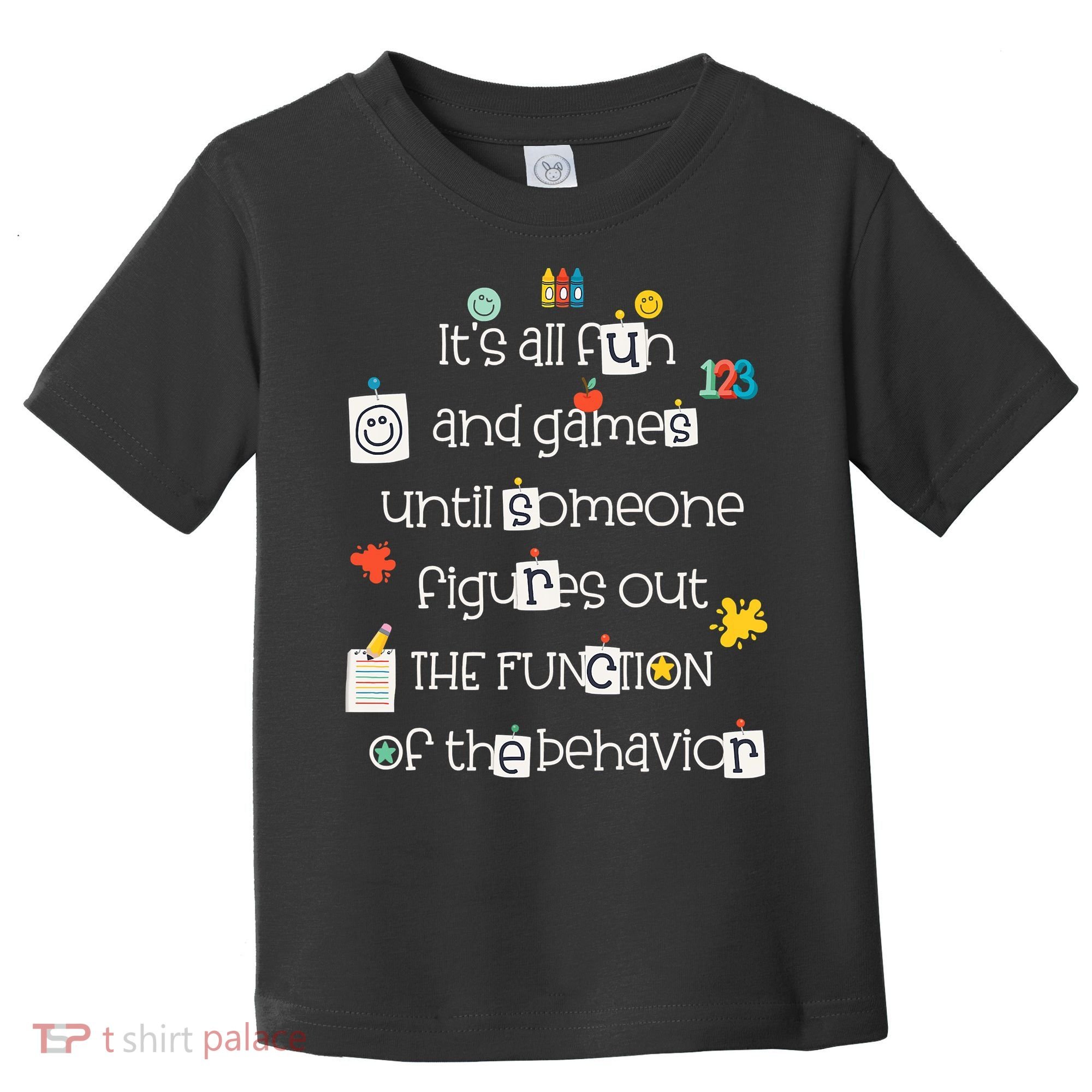 All Fun And Games Function Of Behavior Analyst ABA BCBA Toddler T-Shirt