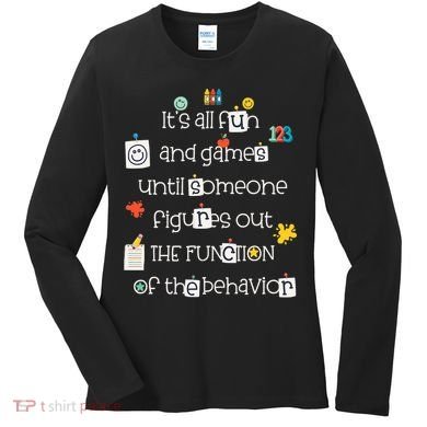 All Fun And Games Function Of Behavior Analyst ABA BCBA Women's Long Sleeve Shirt