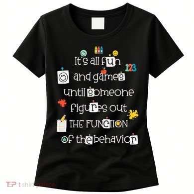 All Fun And Games Function Of Behavior Analyst ABA BCBA Women's T-Shirt