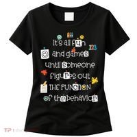 All Fun And Games Function Of Behavior Analyst ABA BCBA Women's T-Shirt thumb 0