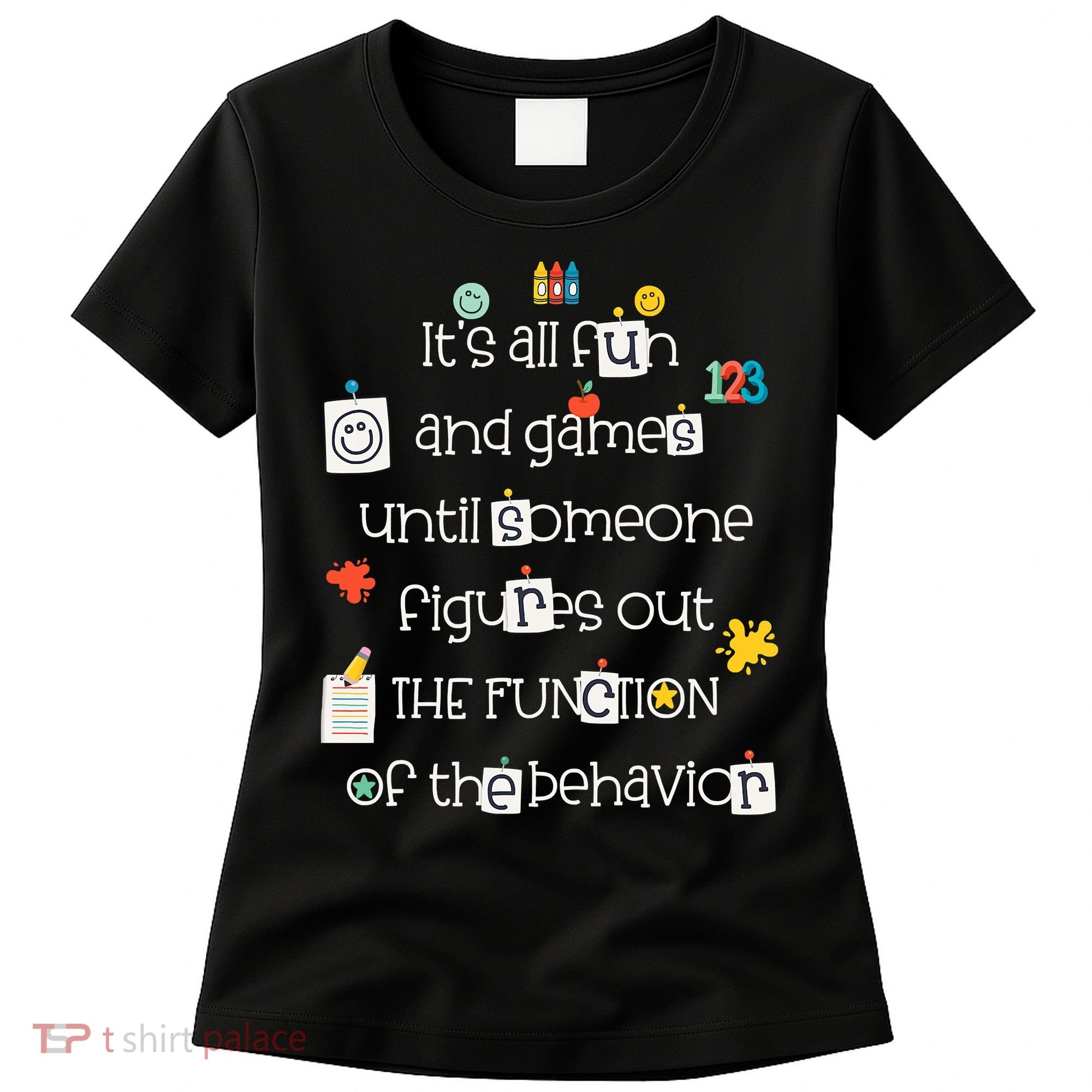 All Fun And Games Function Of Behavior Analyst ABA BCBA Women's T-Shirt