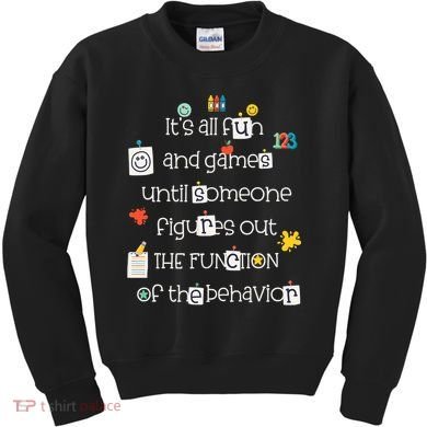 All Fun And Games Function Of Behavior Analyst ABA BCBA Kids Sweatshirt