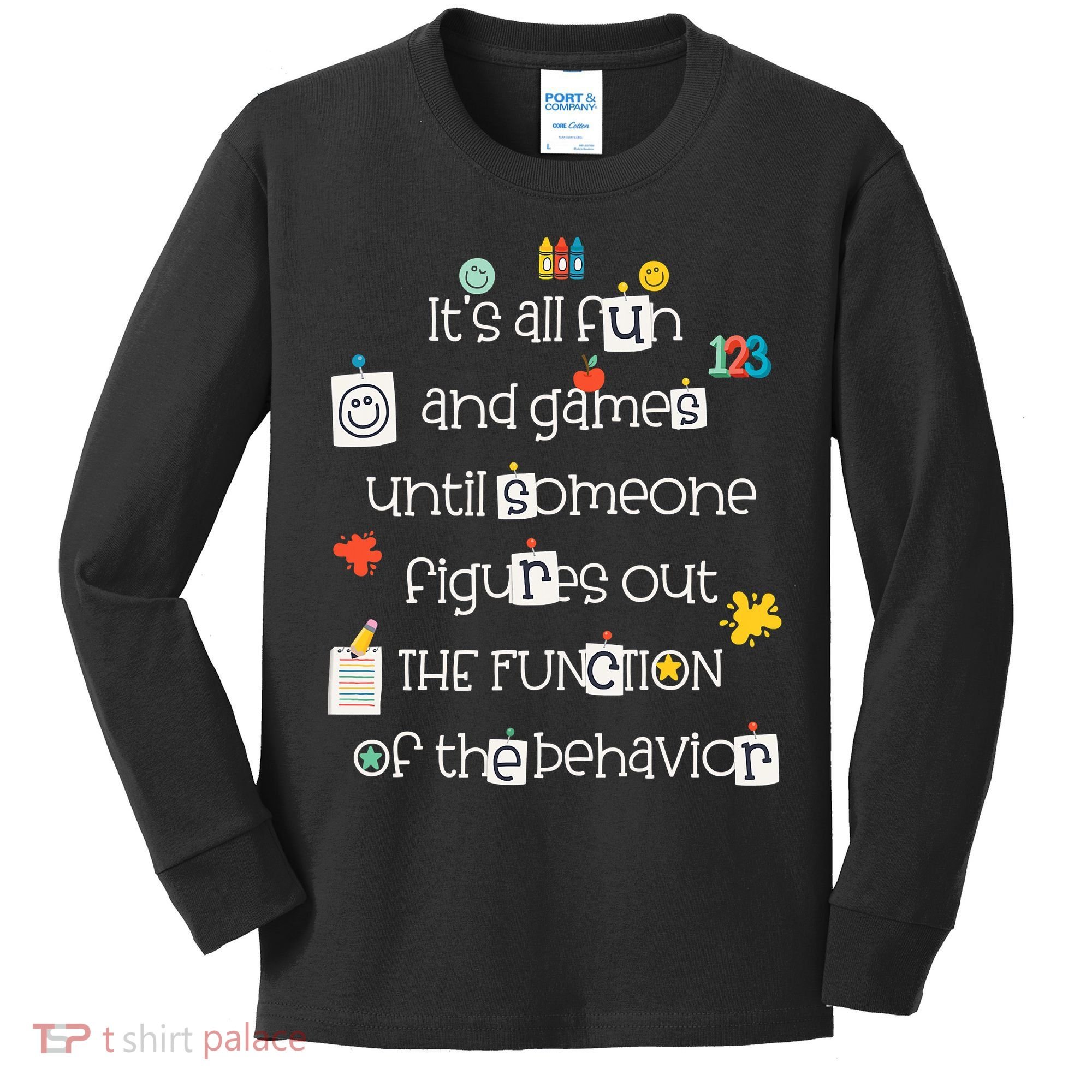 All Fun And Games Function Of Behavior Analyst ABA BCBA Kids Long Sleeve Shirt
