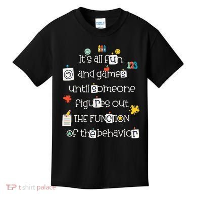 All Fun And Games Function Of Behavior Analyst ABA BCBA Kids T-Shirt