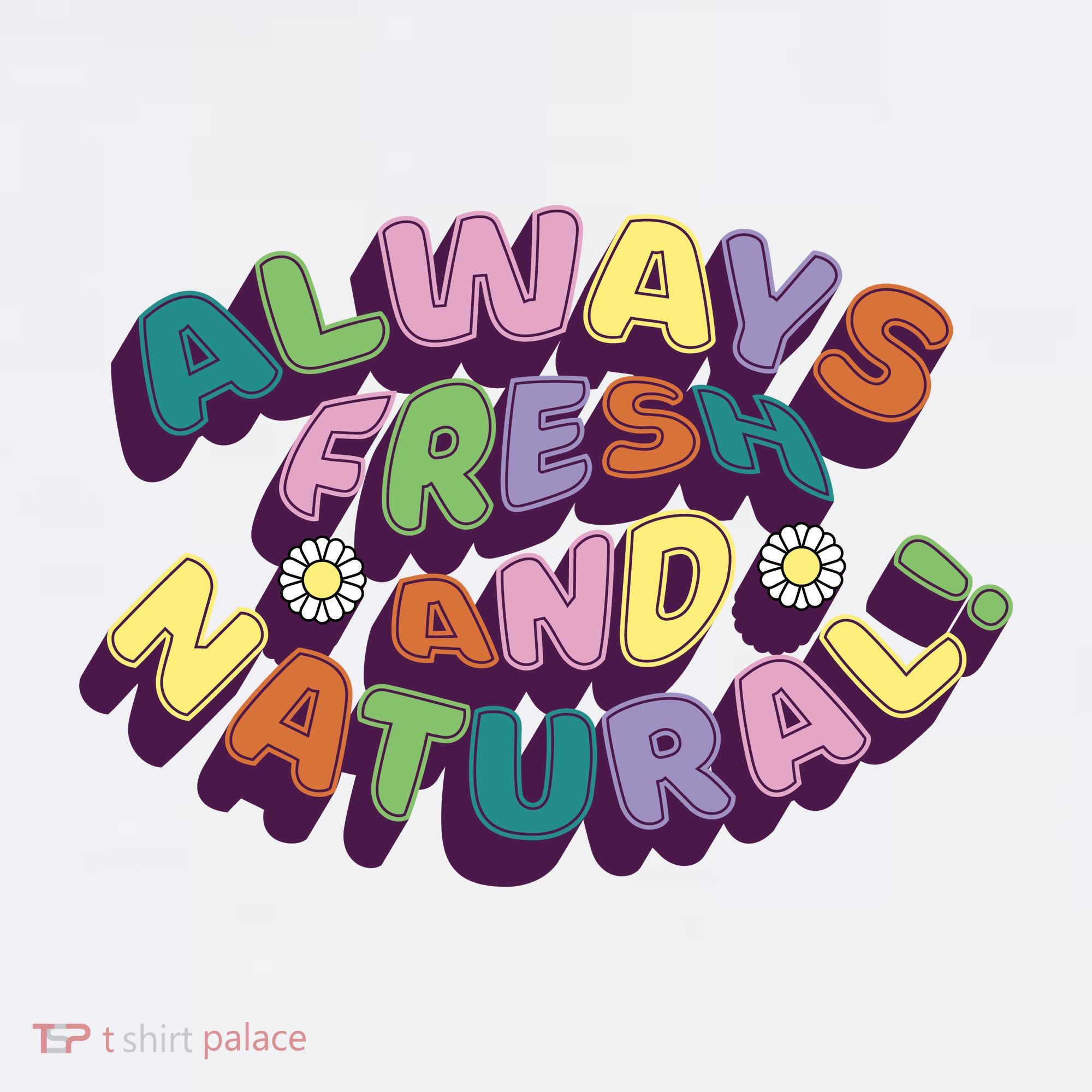 Always Fresh And Natural Colorful T-Shirt