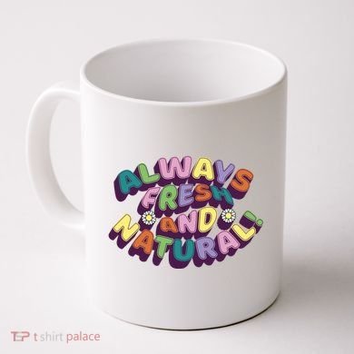 Always Fresh And Natural Colorful Coffee Mug